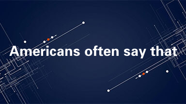 Americans often say that there are only